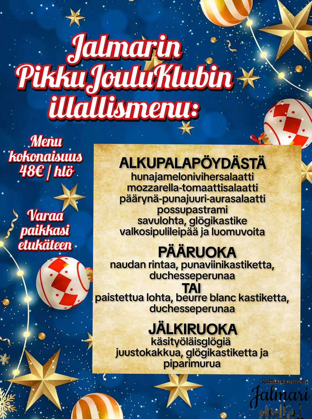 Kulttuuriravintola Jalmarin PikkuJouluKlubilla 22.11.2025 menosta vastaavat Erja Lyytinen & Harri Taittonen Duo sekä Kangasalan oma Fredi Heinämäki & Vilttiketju.